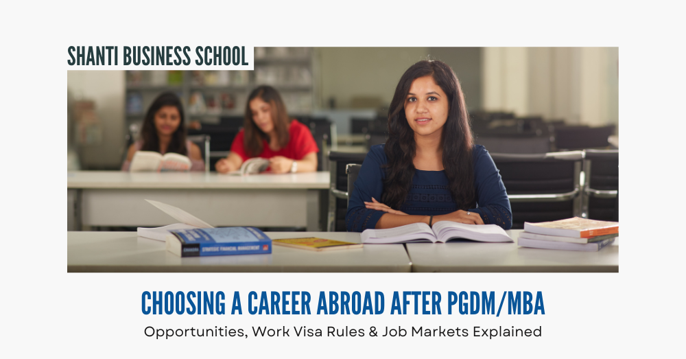 Choosing a Career Abroad After PGDM/MBA: Opportunities, Work Visa Rules & Job Markets Explained