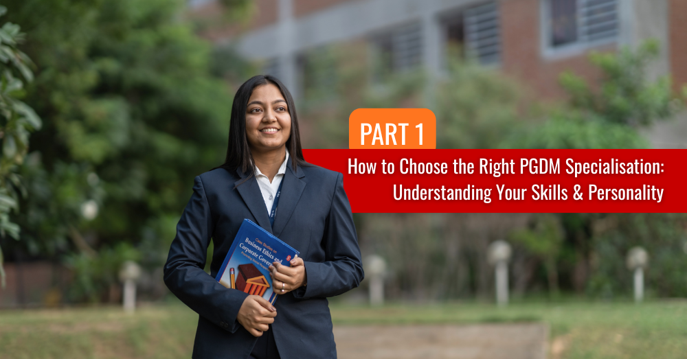 How to Choose the Right PGDM Specialisation: Understanding Your Skills & Personality - Part 1