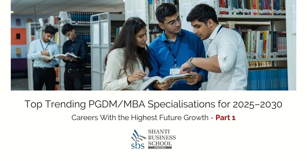 Top Trending PGDM/MBA Specialisations for 2025–2030 — Careers With the Highest Future Growth - Part 1