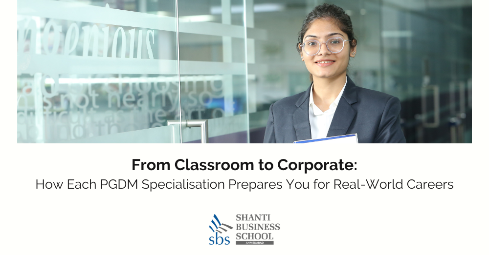 From Classroom to Corporate: How Each PGDM Specialization Prepares You for Real-World Careers