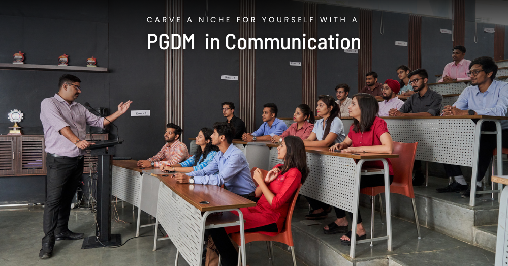 Carve a Niche for Yourself with a PGDM in Communication
