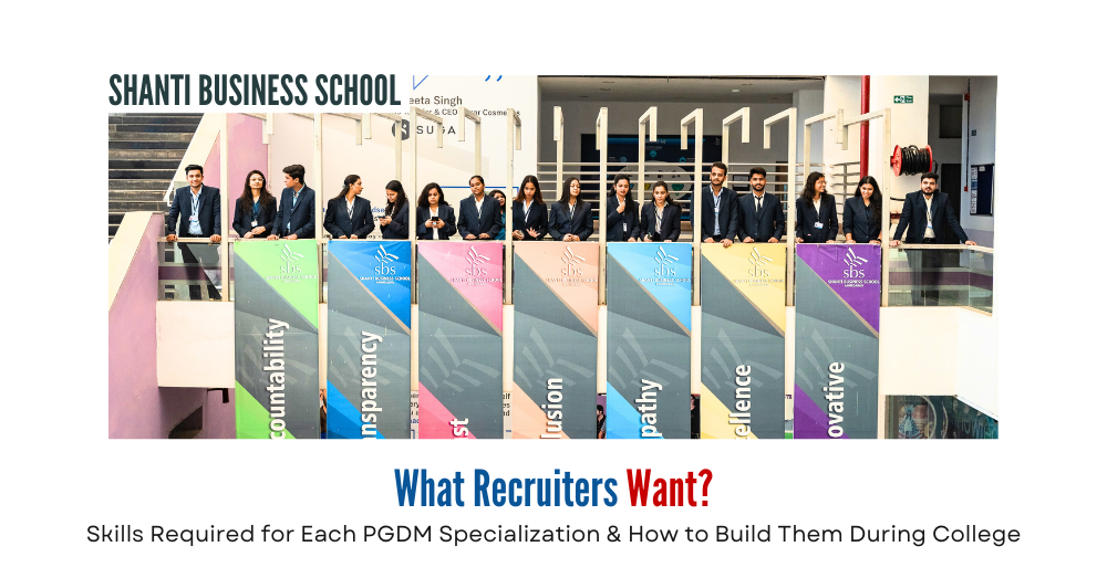 What Recruiters Want: Skills Required for Each PGDM Specialization & How to Build Them During College